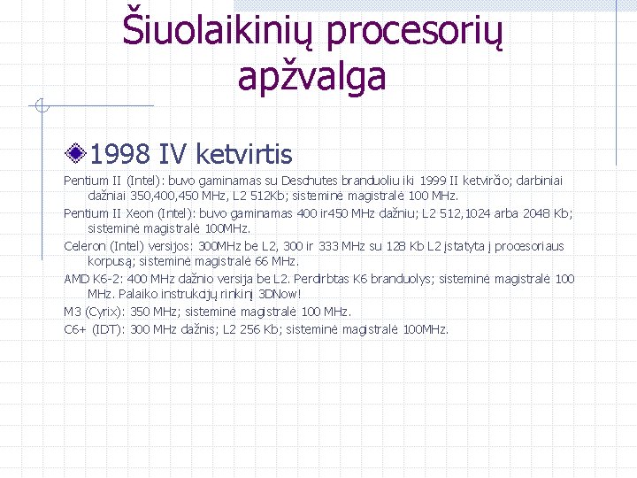 Šiuolaikinių procesorių apžvalga 1998 IV ketvirtis Pentium II (Intel): buvo gaminamas su Deschutes branduoliu