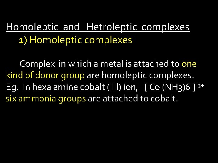 Homoleptic and Hetroleptic complexes 1) Homoleptic complexes Complex in which a metal is attached