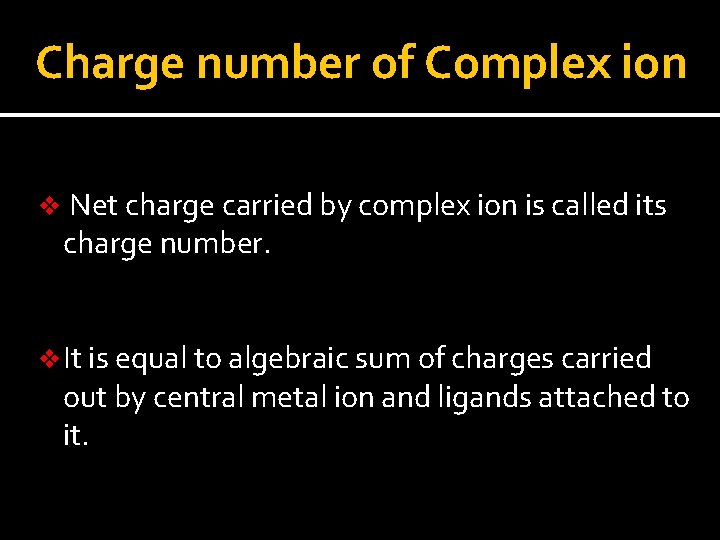 Charge number of Complex ion v Net charge carried by complex ion is called