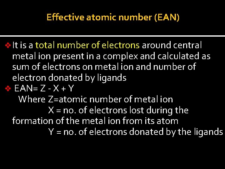 Effective atomic number (EAN) v It is a total number of electrons around central