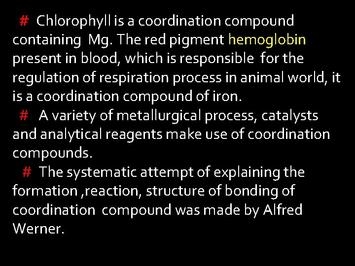 # Chlorophyll is a coordination compound containing Mg. The red pigment hemoglobin present in