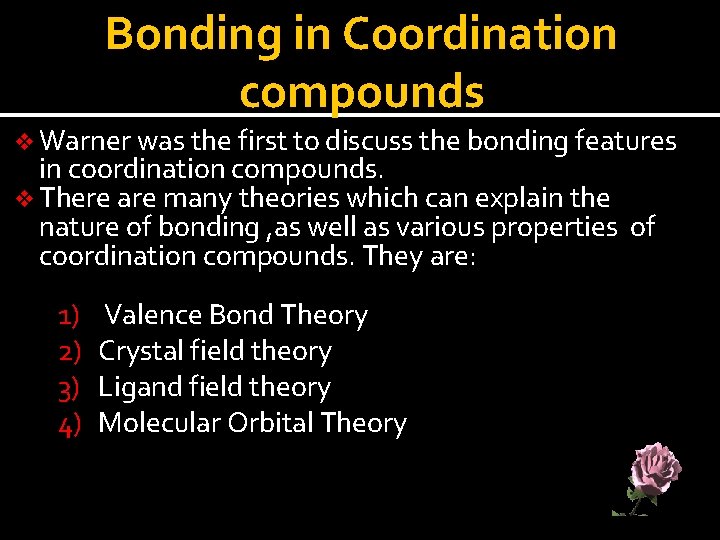 Bonding in Coordination compounds v Warner was the first to discuss the bonding features