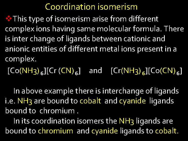 Coordination isomerism v. This type of isomerism arise from different complex ions having same