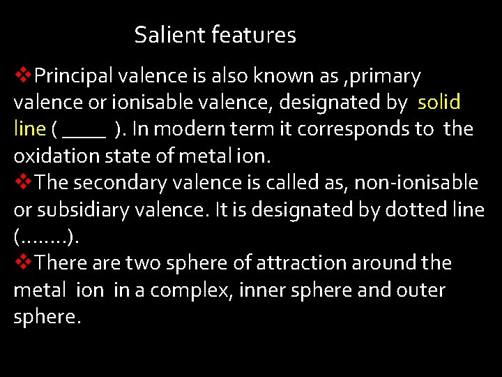 Salient features v. Principal valence is also known as , primary valence or ionisable