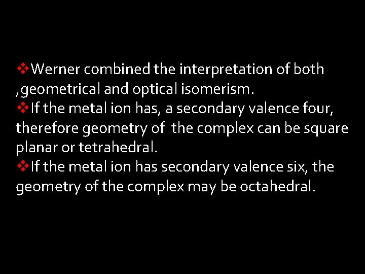 v. Werner combined the interpretation of both , geometrical and optical isomerism. v. If