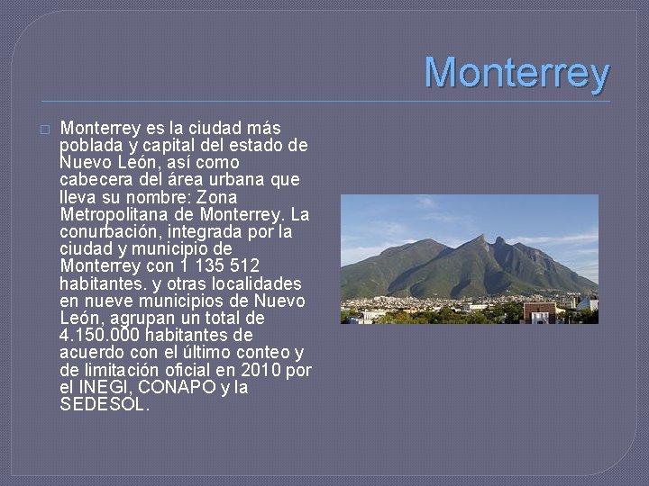 Monterrey � Monterrey es la ciudad más poblada y capital del estado de Nuevo