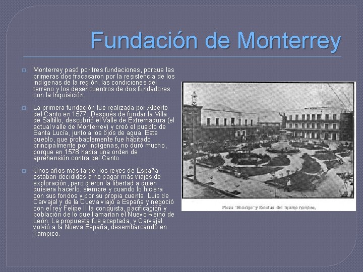 Fundación de Monterrey � Monterrey pasó por tres fundaciones, porque las primeras dos fracasaron