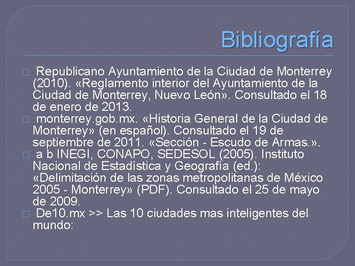 Bibliografía Republicano Ayuntamiento de la Ciudad de Monterrey (2010). «Reglamento interior del Ayuntamiento de