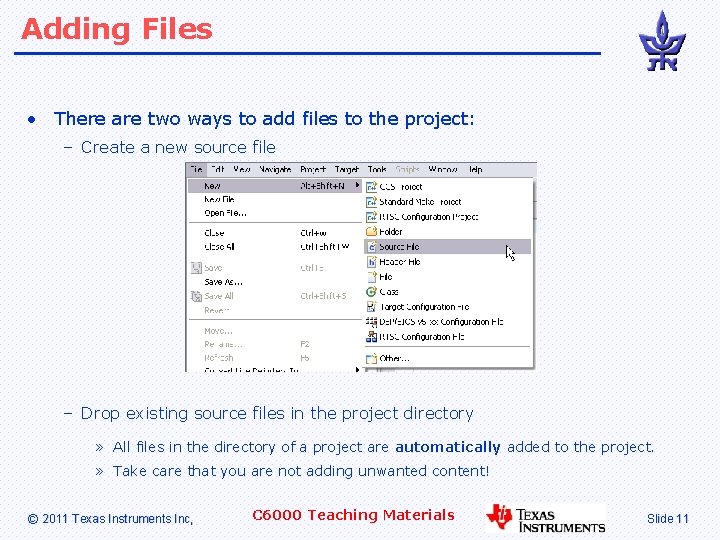 Adding Files • There are two ways to add files to the project: –