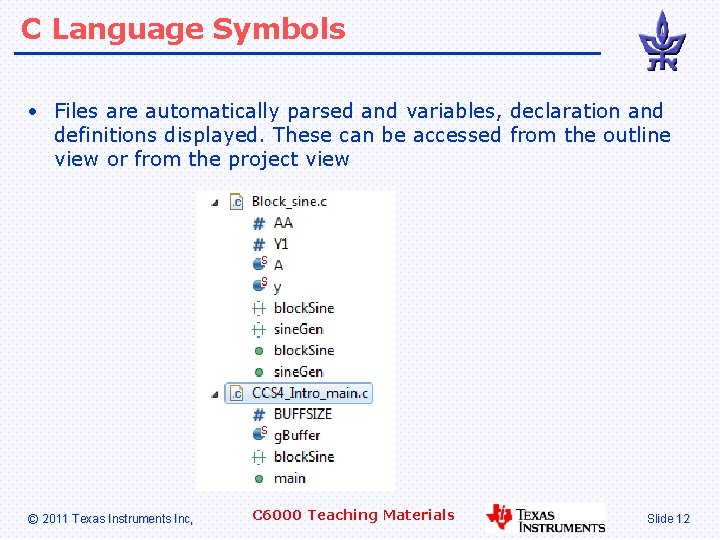 C Language Symbols • Files are automatically parsed and variables, declaration and definitions displayed.