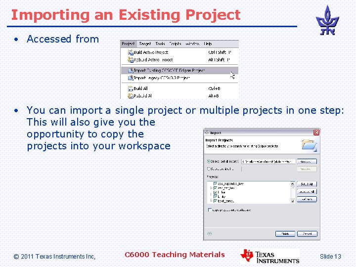 Importing an Existing Project • Accessed from • You can import a single project