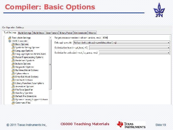 Compiler: Basic Options © 2011 Texas Instruments Inc, C 6000 Teaching Materials Slide 19