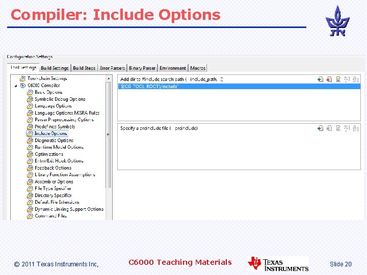 Compiler: Include Options © 2011 Texas Instruments Inc, C 6000 Teaching Materials Slide 20