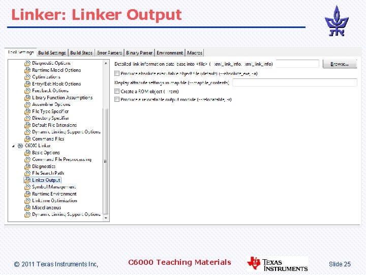 Linker: Linker Output © 2011 Texas Instruments Inc, C 6000 Teaching Materials Slide 25