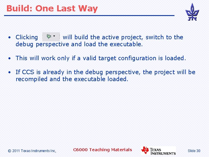Build: One Last Way • Clicking will build the active project, switch to the
