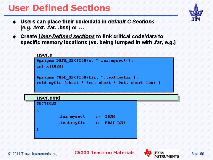 User Defined Sections Users can place their code/data in default C Sections (e. g.