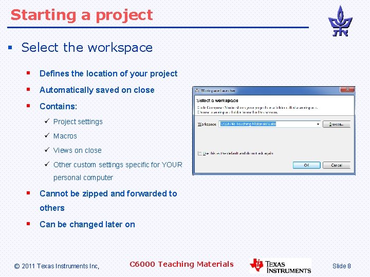 Starting a project § Select the workspace § Defines the location of your project