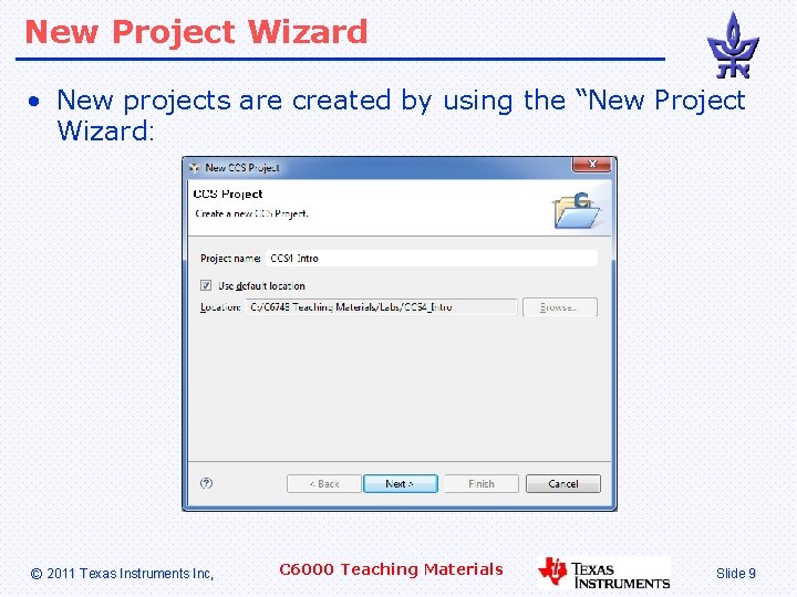 New Project Wizard • New projects are created by using the “New Project Wizard: