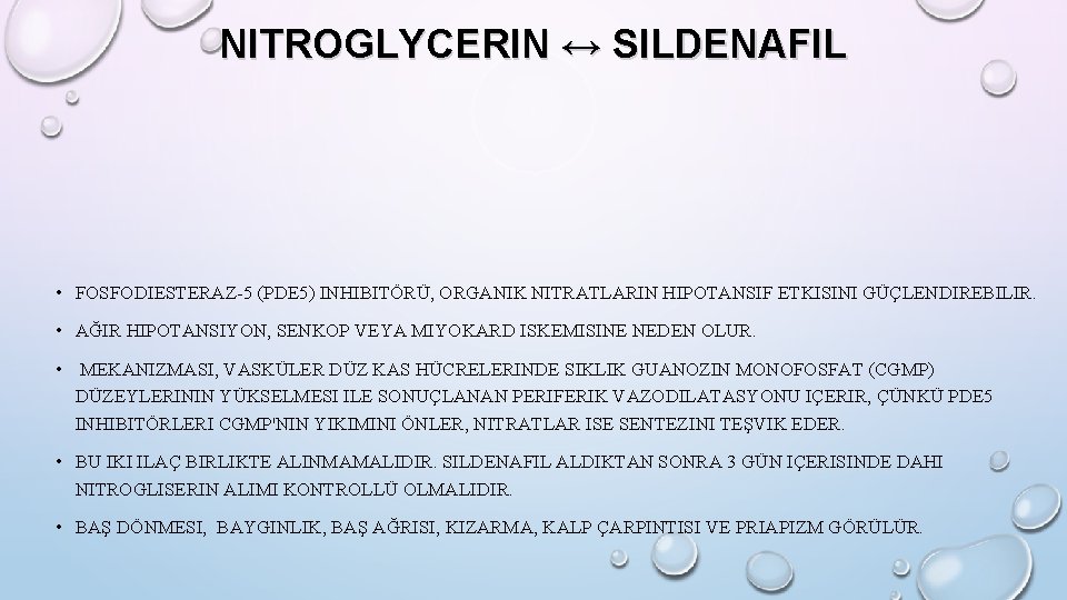 NITROGLYCERIN ↔ SILDENAFIL • FOSFODIESTERAZ-5 (PDE 5) INHIBITÖRÜ, ORGANIK NITRATLARIN HIPOTANSIF ETKISINI GÜÇLENDIREBILIR. •