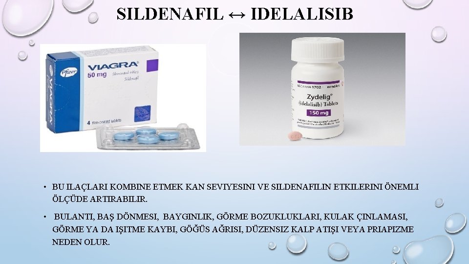 SILDENAFIL ↔ IDELALISIB • BU ILAÇLARI KOMBINE ETMEK KAN SEVIYESINI VE SILDENAFILIN ETKILERINI ÖNEMLI