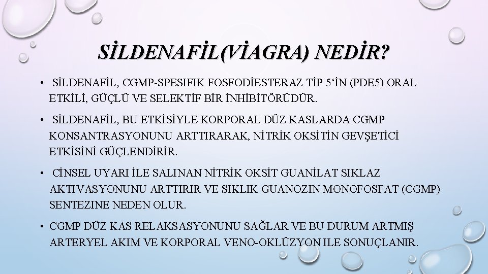 SİLDENAFİL(VİAGRA) NEDİR? • SİLDENAFİL, CGMP-SPESIFIK FOSFODİESTERAZ TİP 5‘İN (PDE 5) ORAL ETKİLİ, GÜÇLÜ VE