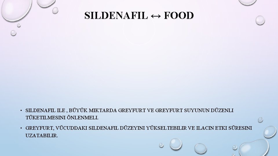 SILDENAFIL ↔ FOOD • SILDENAFIL ILE , BÜYÜK MIKTARDA GREYFURT VE GREYFURT SUYUNUN DÜZENLI
