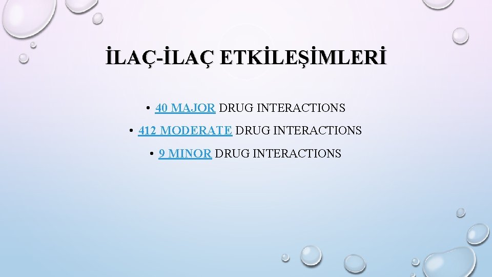 İLAÇ-İLAÇ ETKİLEŞİMLERİ • 40 MAJOR DRUG INTERACTIONS • 412 MODERATE DRUG INTERACTIONS • 9