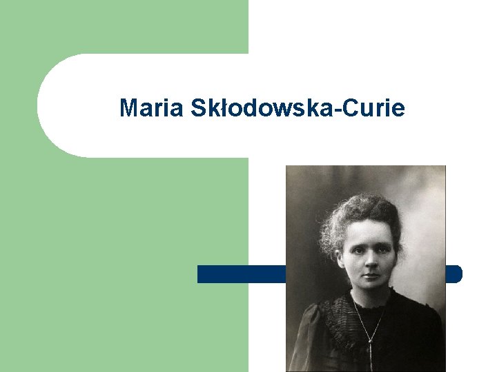 Maria Skłodowska-Curie 