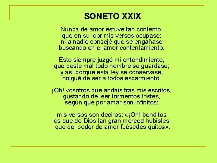 SONETO XXIX Nunca de amor estuve tan contento, que en su loor mis versos