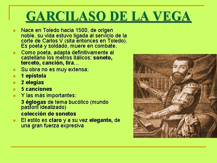 GARCILASO DE LA VEGA n n n n Nace en Toledo hacia 1500, de