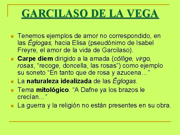 GARCILASO DE LA VEGA n n n Tenemos ejemplos de amor no correspondido, en