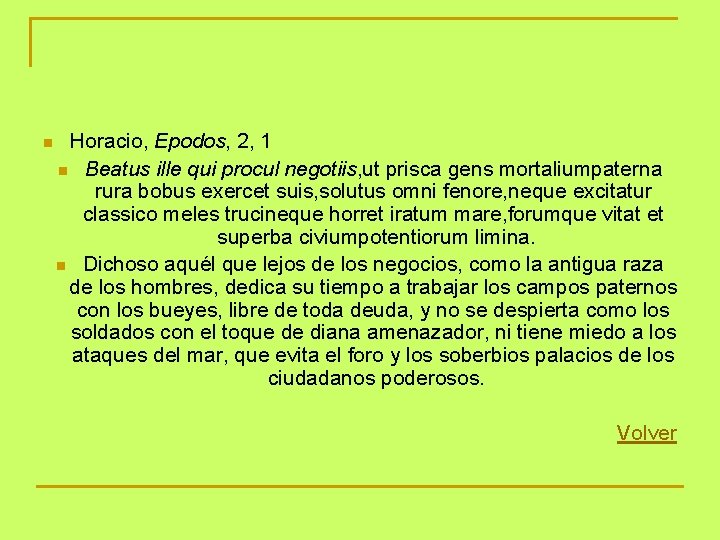 n Horacio, Epodos, 2, 1 n Beatus ille qui procul negotiis, ut prisca gens