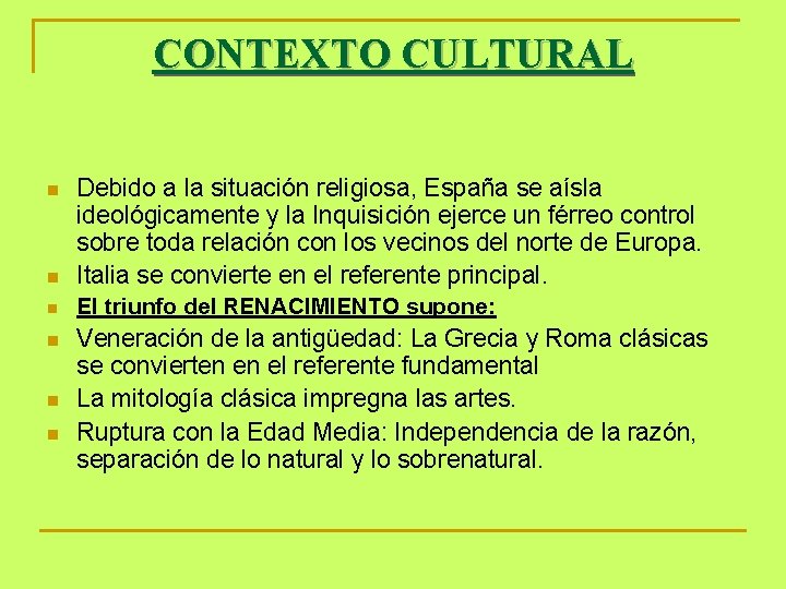 CONTEXTO CULTURAL n Debido a la situación religiosa, España se aísla ideológicamente y la