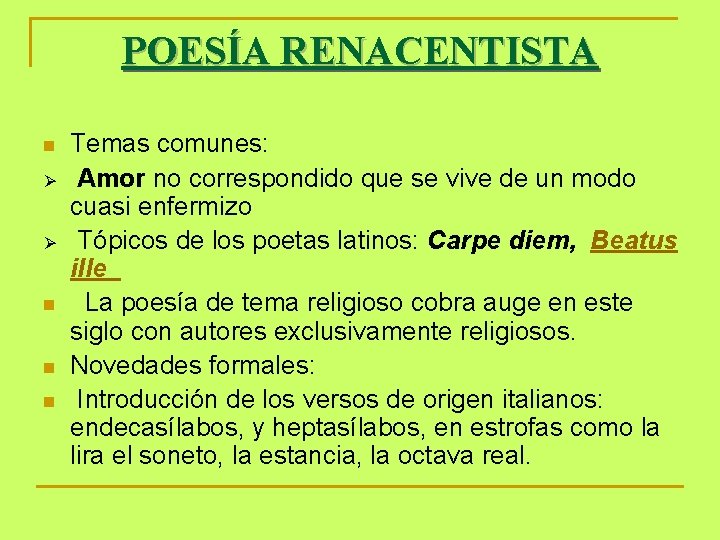 POESÍA RENACENTISTA n Ø Ø n n n Temas comunes: Amor no correspondido que