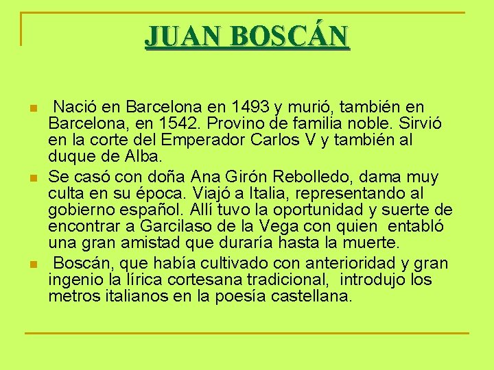 JUAN BOSCÁN n n n Nació en Barcelona en 1493 y murió, también en