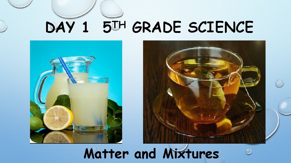 DAY 1 5 TH GRADE SCIENCE Matter and