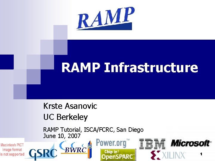 RAMP Infrastructure Krste Asanovic UC Berkeley RAMP Tutorial, ISCA/FCRC, San Diego June 10, 2007