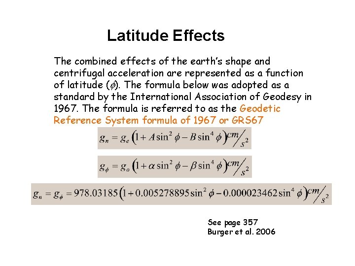 Latitude Effects The combined effects of the earth’s shape and centrifugal acceleration are represented