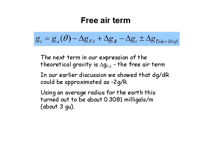 Free air term The next term in our expression of theoretical gravity is g.