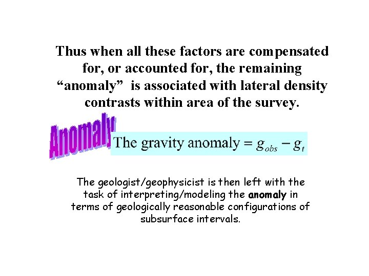 Thus when all these factors are compensated for, or accounted for, the remaining “anomaly”