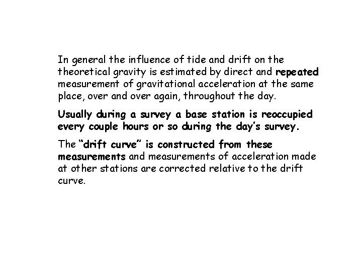 In general the influence of tide and drift on theoretical gravity is estimated by