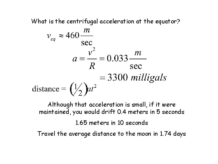 What is the centrifugal acceleration at the equator? Although that acceleration is small, if