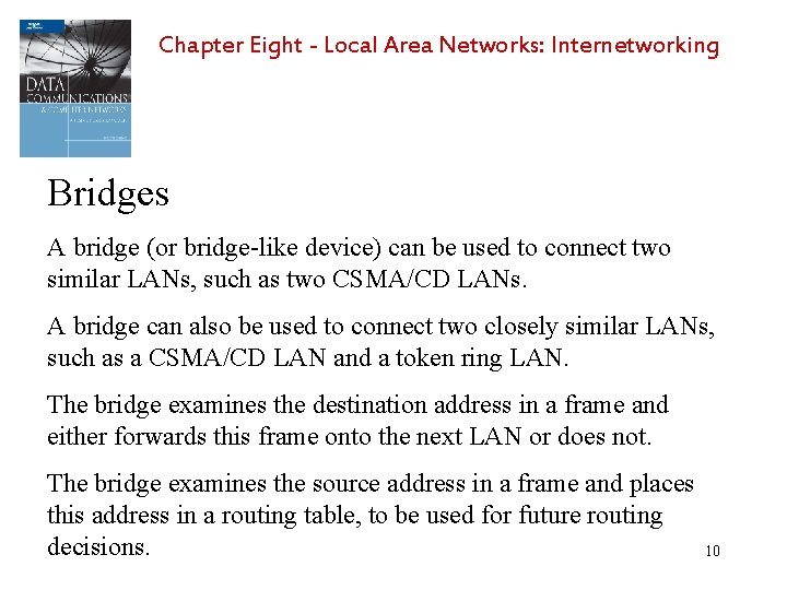 Chapter Eight - Local Area Networks: Internetworking Bridges A bridge (or bridge-like device) can