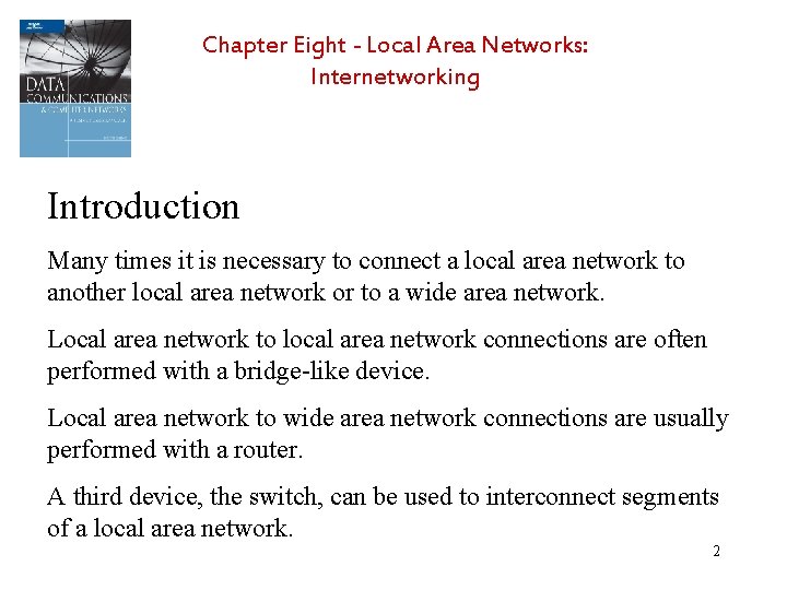 Chapter Eight - Local Area Networks: Internetworking Introduction Many times it is necessary to