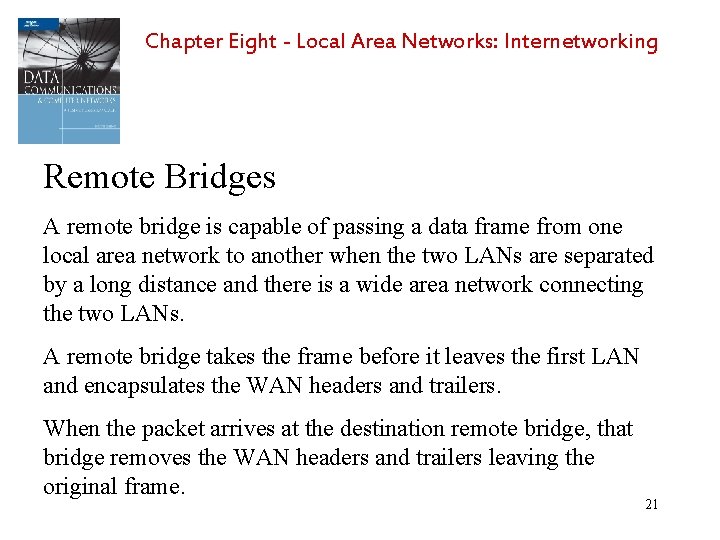 Chapter Eight - Local Area Networks: Internetworking Remote Bridges A remote bridge is capable