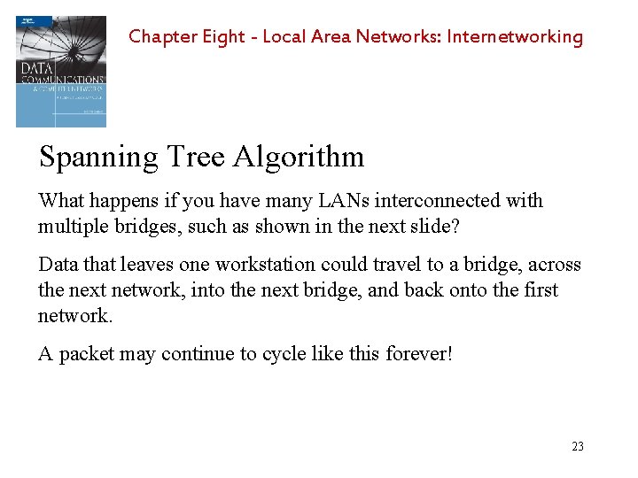 Chapter Eight - Local Area Networks: Internetworking Spanning Tree Algorithm What happens if you