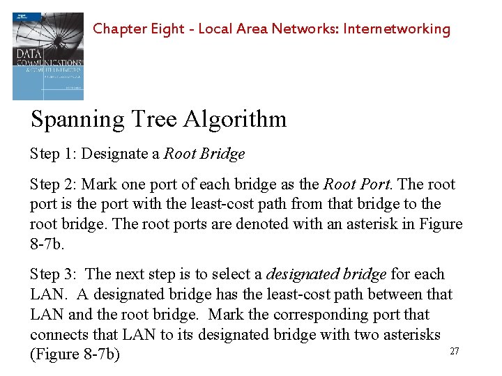 Chapter Eight - Local Area Networks: Internetworking Spanning Tree Algorithm Step 1: Designate a