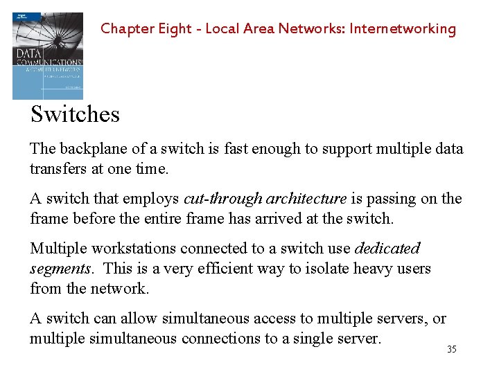 Chapter Eight - Local Area Networks: Internetworking Switches The backplane of a switch is