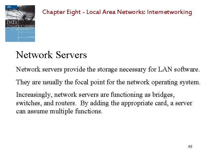 Chapter Eight - Local Area Networks: Internetworking Network Servers Network servers provide the storage