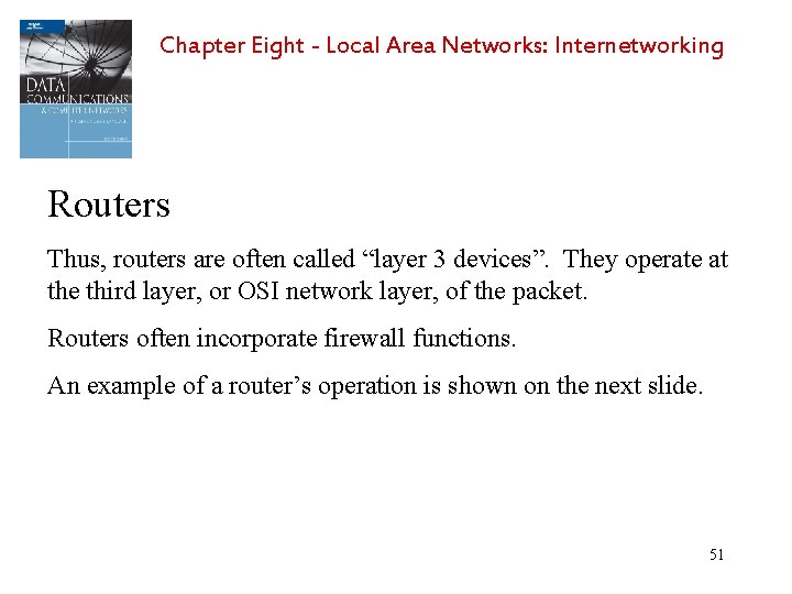 Chapter Eight - Local Area Networks: Internetworking Routers Thus, routers are often called “layer